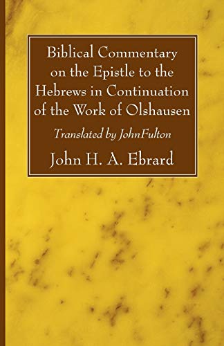 Beispielbild fr Biblical Commentary on the Epistle to the Hebrews in Continuation of the Work of Olshausen zum Verkauf von Windows Booksellers