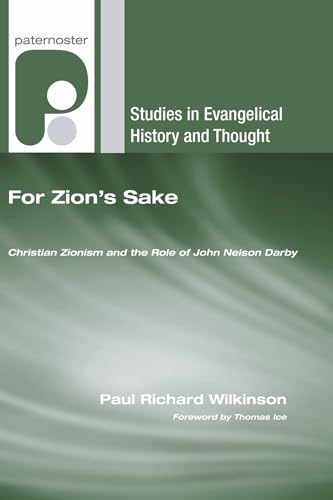 For Zion's Sake: Christian Zionism and the Role of John Nelson Darby (Studies in Evangelical Hist...