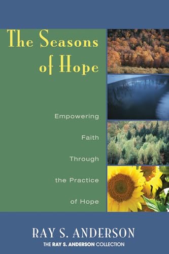 Stock image for The Seasons of Hope: Empowering Faith Through the Practice of Hope (Ray S. Anderson Collection) for sale by SecondSale