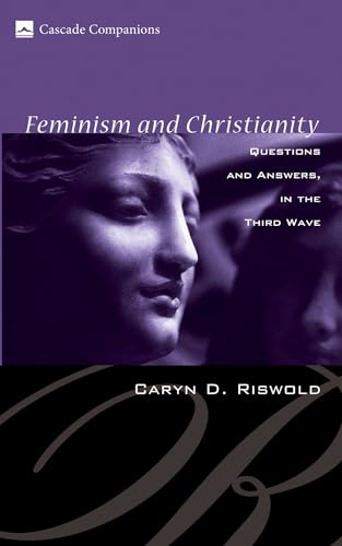 Beispielbild fr Feminism and Christianity: Questions and Answers in the Third Wave (Cascade Companions) zum Verkauf von BooksRun
