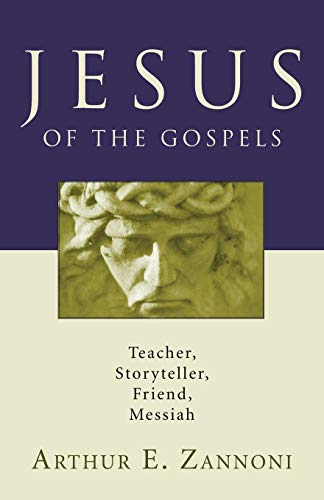 Beispielbild fr Jesus of the Gospels: Teacher, Storyteller, Friend, Messiah zum Verkauf von Windows Booksellers