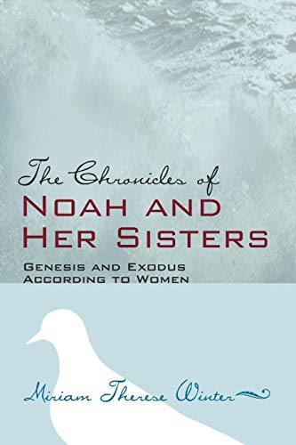 Stock image for The Chronicles of Noah and Her Sisters: Genesis and Exodus According to Women for sale by SecondSale
