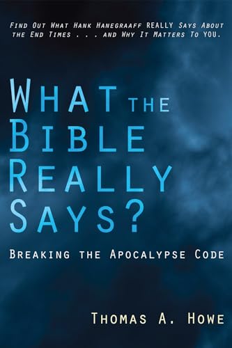 What the Bible Really Says?: Breaking the Apocalypse Code (9781556358586) by Howe, Thomas A.