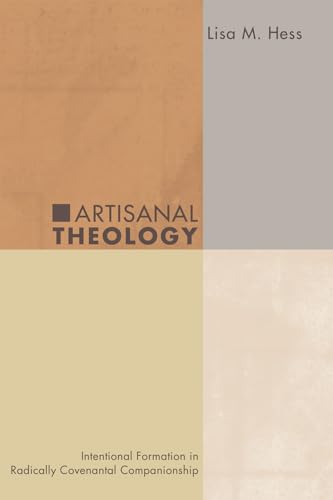 9781556358753: Artisanal Theology: Intentional Formation in Radically Covenantal Companionship