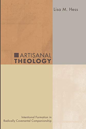 9781556358753: Artisanal Theology: Intentional Formation in Radically Covenantal Companionship
