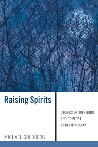 Stock image for Raising Spirits: Stories of Suffering and Comfort at Death's Door for sale by Decluttr