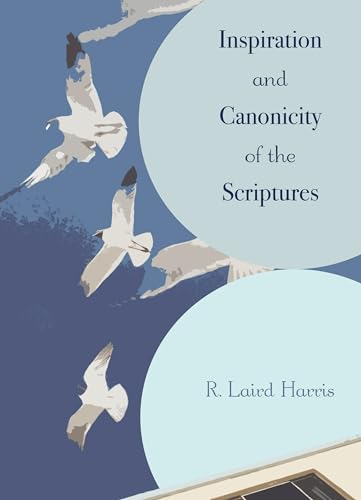 Inspiration and Canonicity of the Scriptures (9781556358876) by Harris, R. Laird