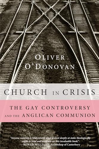 Church in Crisis: The Gay Controversy and the Anglican Communion (9781556358975) by O'Donovan, Oliver
