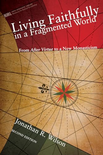 Beispielbild fr Living Faithfully in a Fragmented World, Second Edition: From 'After Virtue' to a New Monasticism zum Verkauf von Windows Booksellers