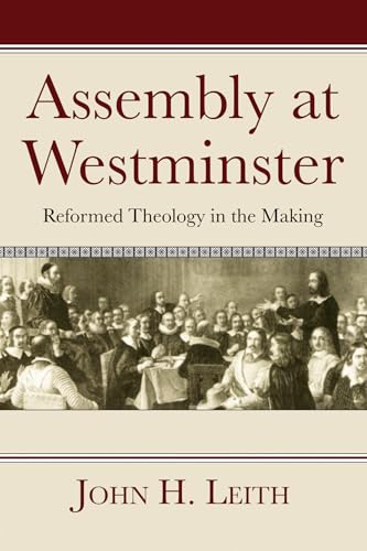 Beispielbild fr Assembly at Westminster: Reformed Theology in the Making zum Verkauf von Windows Booksellers