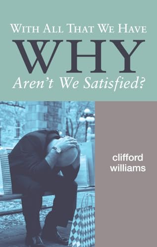 Beispielbild fr With All That We Have Why Aren't We Satisfied? zum Verkauf von Windows Booksellers
