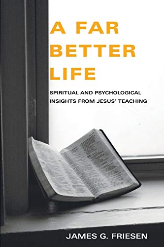 Beispielbild fr A Far Better Life : Spiritual and Psychological Insights from Jesus' Teaching zum Verkauf von Better World Books