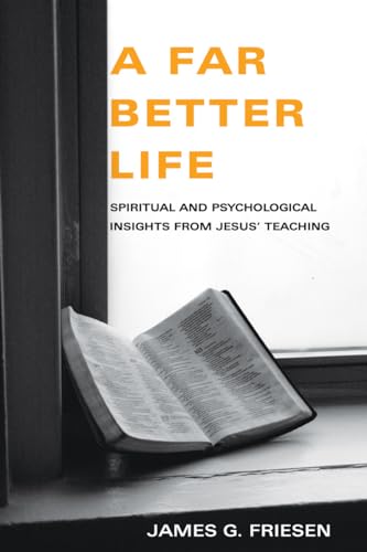 Stock image for A Far Better Life: Spiritual and Psychological Insights from Jesus' Teaching for sale by Lakeside Books