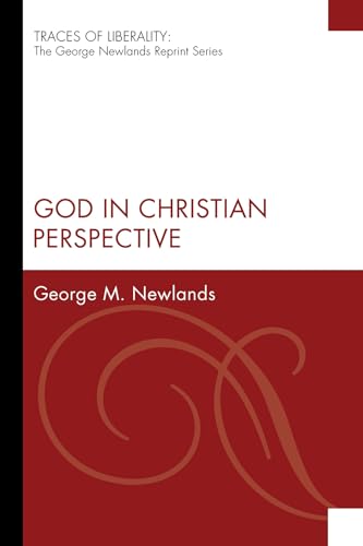 Stock image for God in Christian Perspective : (Traces of Liberality: The George Newlands Reprint) for sale by Lakeside Books