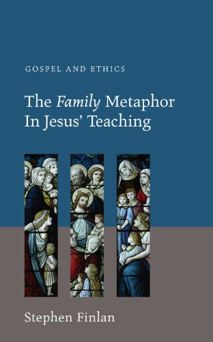 Beispielbild fr The Family Metaphor in Jesus' Teaching: Gospel and Ethics zum Verkauf von Revaluation Books