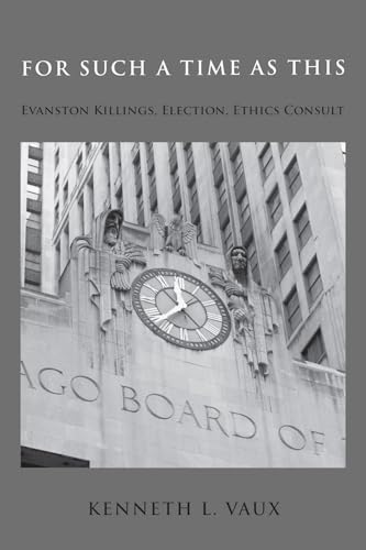 Beispielbild fr For Such a Time as This: Evanston Killings, Election, Ethics Consult zum Verkauf von Windows Booksellers