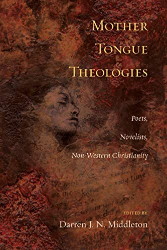 Beispielbild fr Mother Tongue Theologies: Poets, Novelists, Non-Western Christianity zum Verkauf von Windows Booksellers