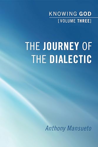 Beispielbild fr The Journey of the Dialectic: Knowing God, Volume 3 zum Verkauf von Chiron Media