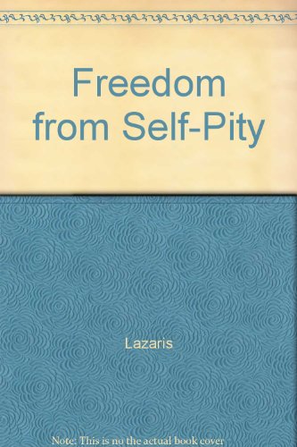 Imagen de archivo de Lazaris: Freedom from Self-Pity [The Lazaris Material]. a la venta por Black Cat Hill Books