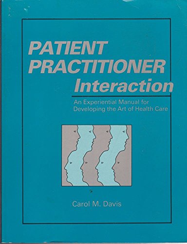 Beispielbild fr Patient - Practitioner Interaction : An Experiential Manual for Developing the Art of Health Care zum Verkauf von Better World Books: West