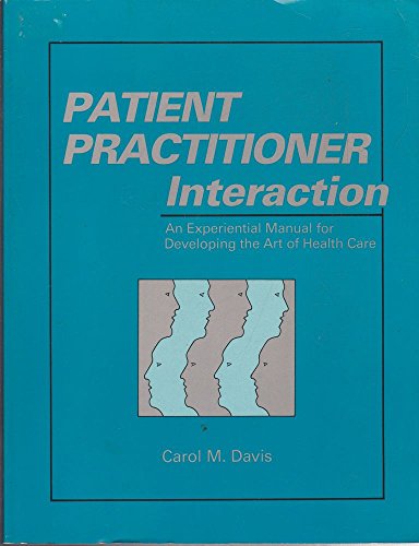 9781556420344: Patient Practitioner Interaction: An Experiential for Developing the Art of Health Care