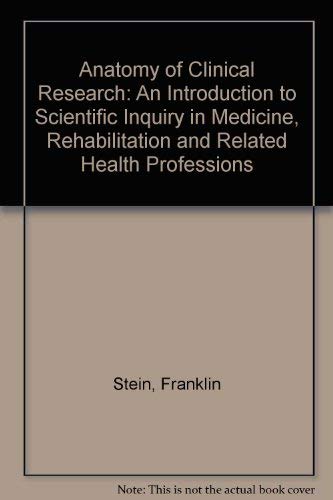 Beispielbild fr Anatomy of Clinical Research: An Introduction to Scientific Inquiry in Medicine, Rehabilitation and Related Health Professions zum Verkauf von HPB-Red