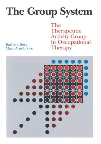 Group System: The Therapeutic Activity Group in Occupational Therapy