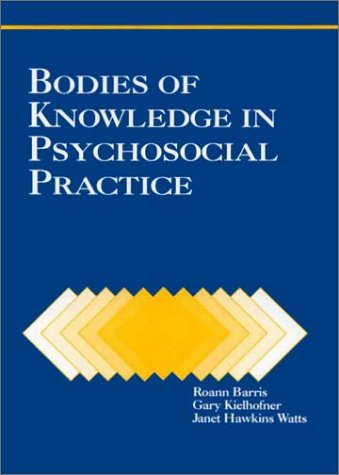 Bodies of Knowledge in Psychosocial Practice (9781556420719) by Barris, Roann; Kielhofner, Gary; Watts, Janet Hawkins