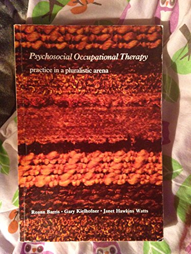 Occupational Therapy in Psychosocial Practice (9781556420726) by Barris, Roann; Kielhofner, Gary; Watts, Janet Hawkins