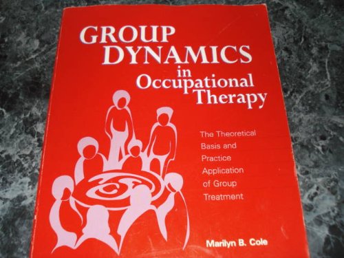 Beispielbild fr Group Dynamics in Occupational Therapy: The Theoretical Basis and Practice Application of Group Treatment zum Verkauf von Ergodebooks