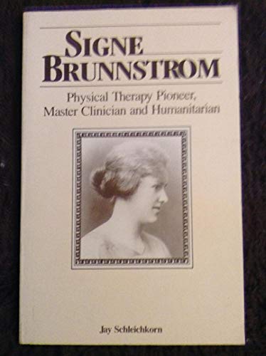 Stock image for Signe Brunnstrom: Physical Therapy Pioneer, Master Clinician and Humanitarian for sale by Basi6 International