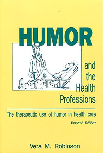 Stock image for Humor and the Health Professions: The Therapeutic Use of Humor in Health Care for sale by Books of the Smoky Mountains