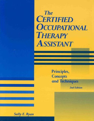 Beispielbild fr The Certified Occupational Therapy Assistant: Principles, Concepts, and Techniques zum Verkauf von Blue Vase Books