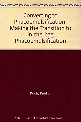 Beispielbild fr Converting to Phacoemulsification: Making the Transition In-The-Bag Phaco zum Verkauf von HPB-Red