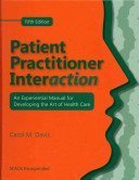 9781556422324: Patient Practitioner Interaction: An Experiential Manual for Developing the Art of Health Care