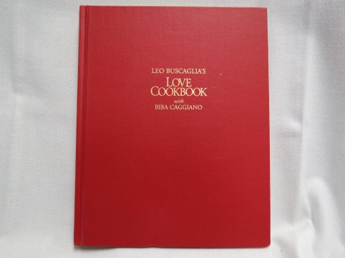 Leo Buscaglia's Love Cookbook (9781556422393) by Buscaglia PhD, Leo; Caggiano A, Biba