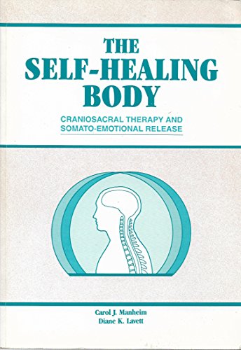 9781556422508: The Self-Healing Body: Craniosacral Therapy and Somato-Emotional Release