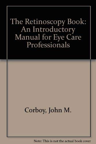 9781556422713: The Retinoscopy Book: An Introductory Manual for Eye Care Professionals