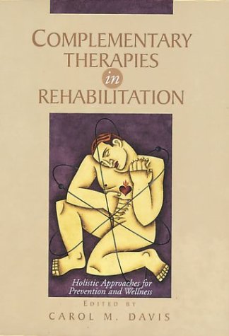 Beispielbild fr Complementary Therapies in Rehabilitation: Holistic Approaches for Prevention and Wellness zum Verkauf von ThriftBooks-Dallas