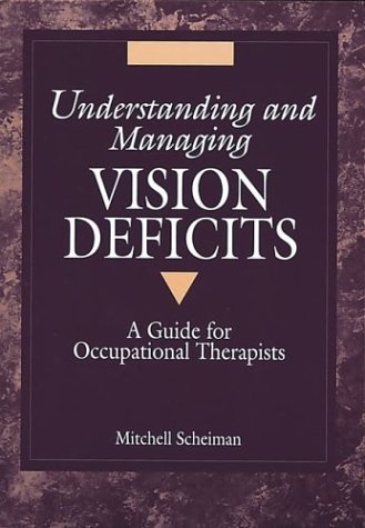 Imagen de archivo de Understanding and Managing Vision Deficits: A Guide for Occupational Therapists a la venta por More Than Words