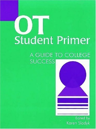 Stock image for OT Student Primer: A Guide to College Success for sale by SecondSale