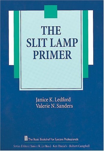 Imagen de archivo de The Slit Lamp Primer (The Basic Bookshelf for Eyecare Professionals) a la venta por MusicMagpie