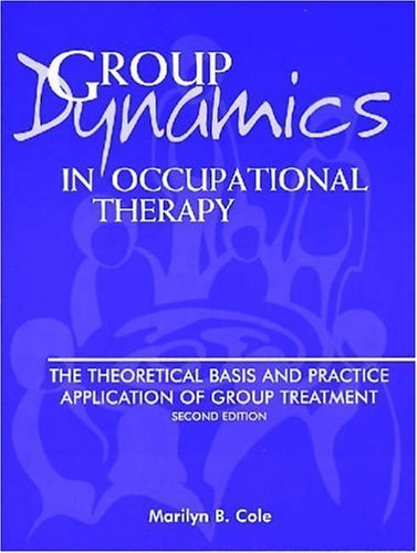 9781556423826: Group Dynamics in Occupational Therapy: The Theoretical Basis & Practice Application of Group Treatment