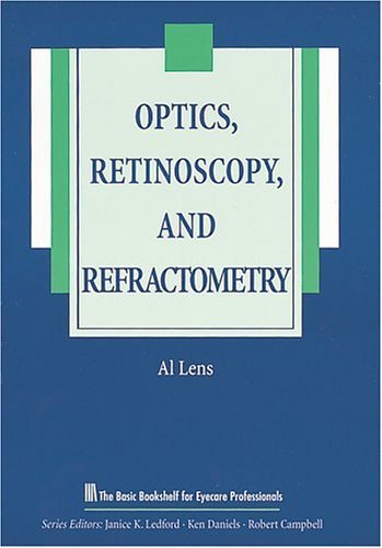 Imagen de archivo de Optics, Retinoscopy, and Refractometry (The Basic Bookshelf for Eyecare Professionals) a la venta por HPB-Red