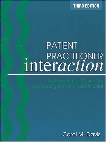 Beispielbild fr Patient Practitioner Interaction : An Experiential Manual for Developing the Art of Health Care zum Verkauf von Better World Books