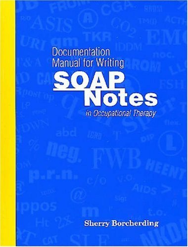Beispielbild fr Documentation Manual for Writing SOAP Notes in Occupational Therapy zum Verkauf von Better World Books
