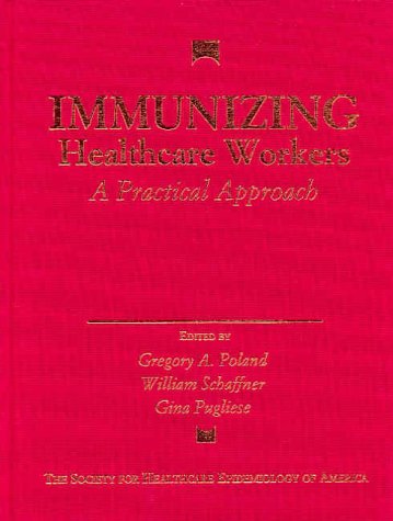 Stock image for Immunizing Health Care Workers: A Practical Approach for sale by arcfoundationthriftstore