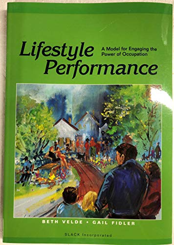 Imagen de archivo de Lifestyle Performance: A Model for Engaging the Power of Occupation a la venta por BooksRun