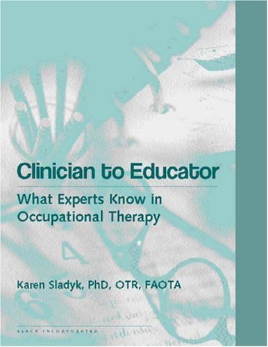 Imagen de archivo de Clinician to Educator: What the Experts Know in Occupational Therapy a la venta por HPB-Red