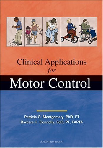 Beispielbild fr Clinical Applications for Motor Control : Theoretical Framework and Practical Applications zum Verkauf von Better World Books